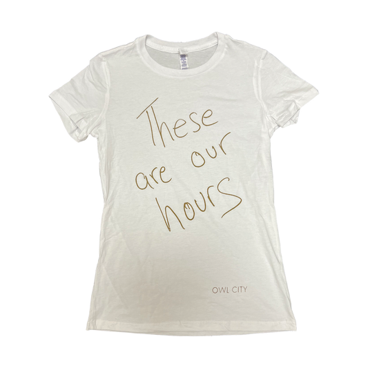 These Are Our Hours Women's T-Shirt